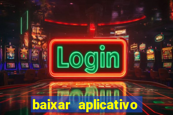 baixar aplicativo da estrela bet